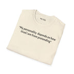 Funny Quote T-Shirt — “My personality depends on how tired I am from pretending” (Back: “pls... kindly f&k off.”)