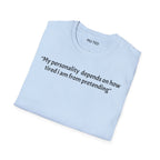 Funny Quote T-Shirt — “My personality depends on how tired I am from pretending” (Back: “pls... kindly f&k off.”)