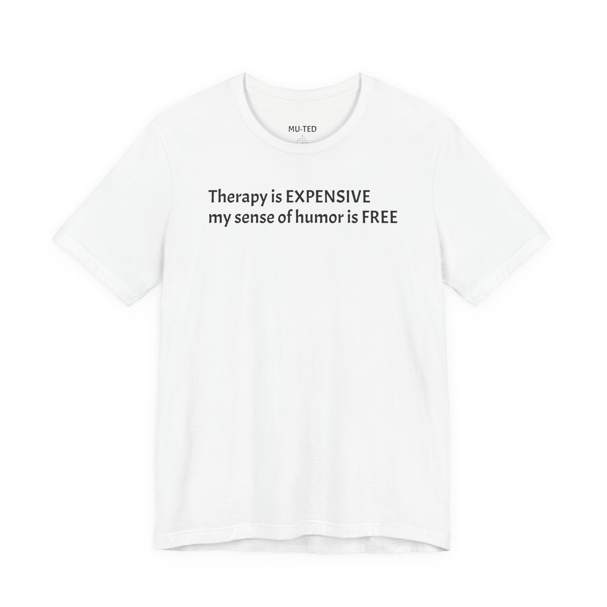 Funny Quote Tee — "Therapy is EXPENSIVE my sense of humor is FREE"