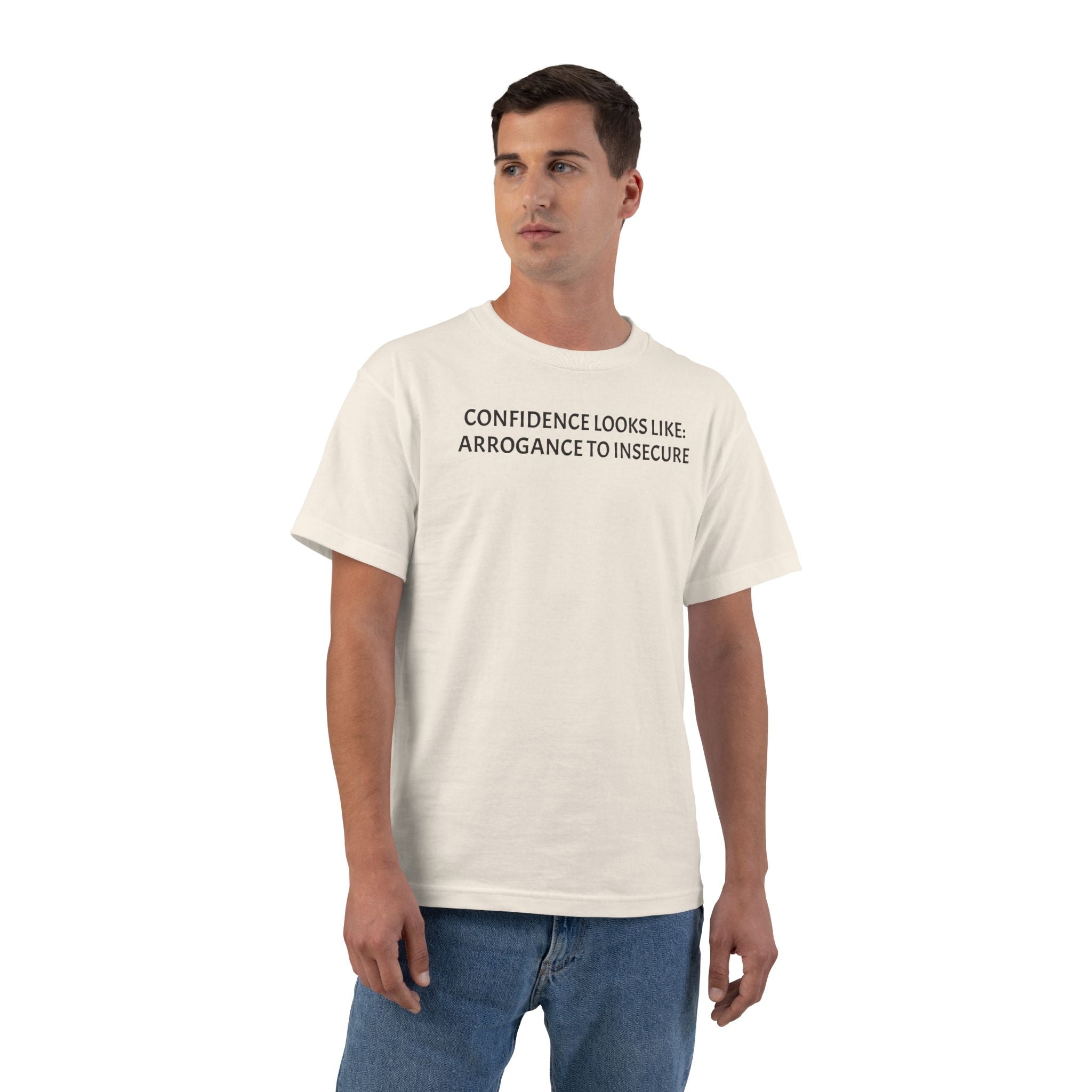 Confidence Looks Like Arrogance To Insecure T-Shirt