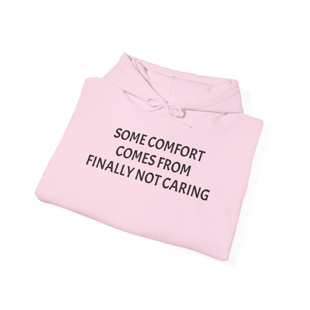 “Some Comfort Comes From Finally Not Caring” Hoodie — Minimalist White Graphic Hooded Sweatshirt