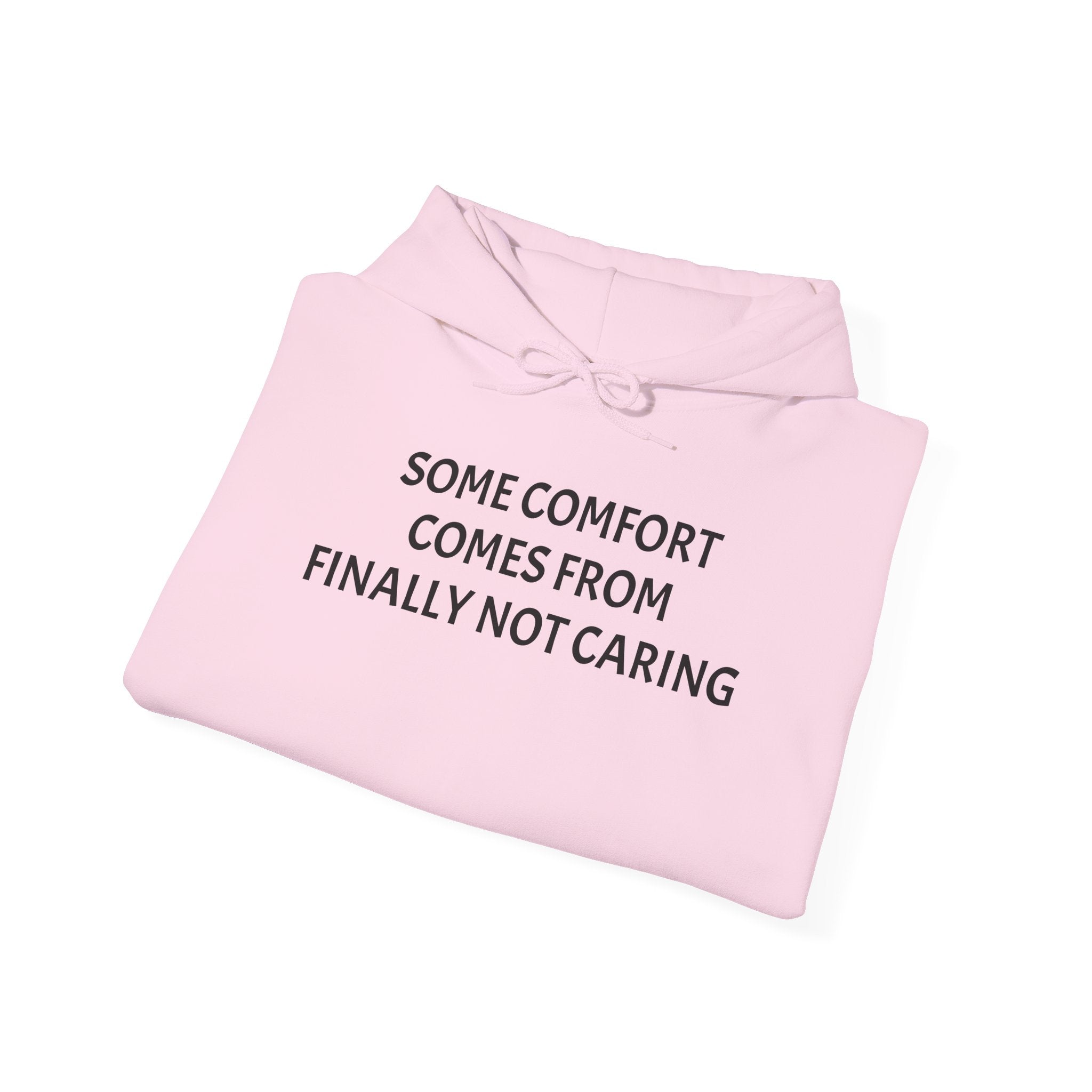 “Some Comfort Comes From Finally Not Caring” Hoodie — Minimalist White Graphic Hooded Sweatshirt