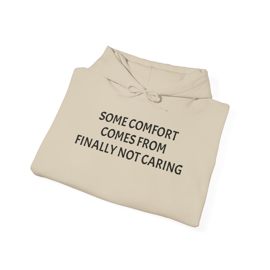 “Some Comfort Comes From Finally Not Caring” Hoodie — Minimalist White Graphic Hooded Sweatshirt