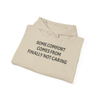“Some Comfort Comes From Finally Not Caring” Hoodie — Minimalist White Graphic Hooded Sweatshirt