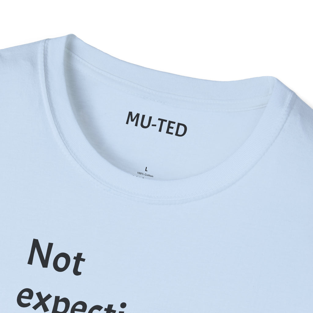 T-Shirt — "Not Expecting Depth From Shallow Water" Statement Tee