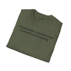 Funny Quote T-Shirt — “My personality depends on how tired I am from pretending” (Back: “pls... kindly f&k off.”)