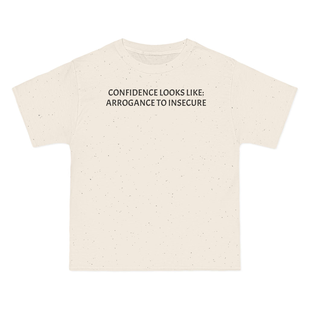 Confidence Looks Like Arrogance To Insecure T-Shirt