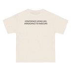Confidence Looks Like Arrogance To Insecure T-Shirt