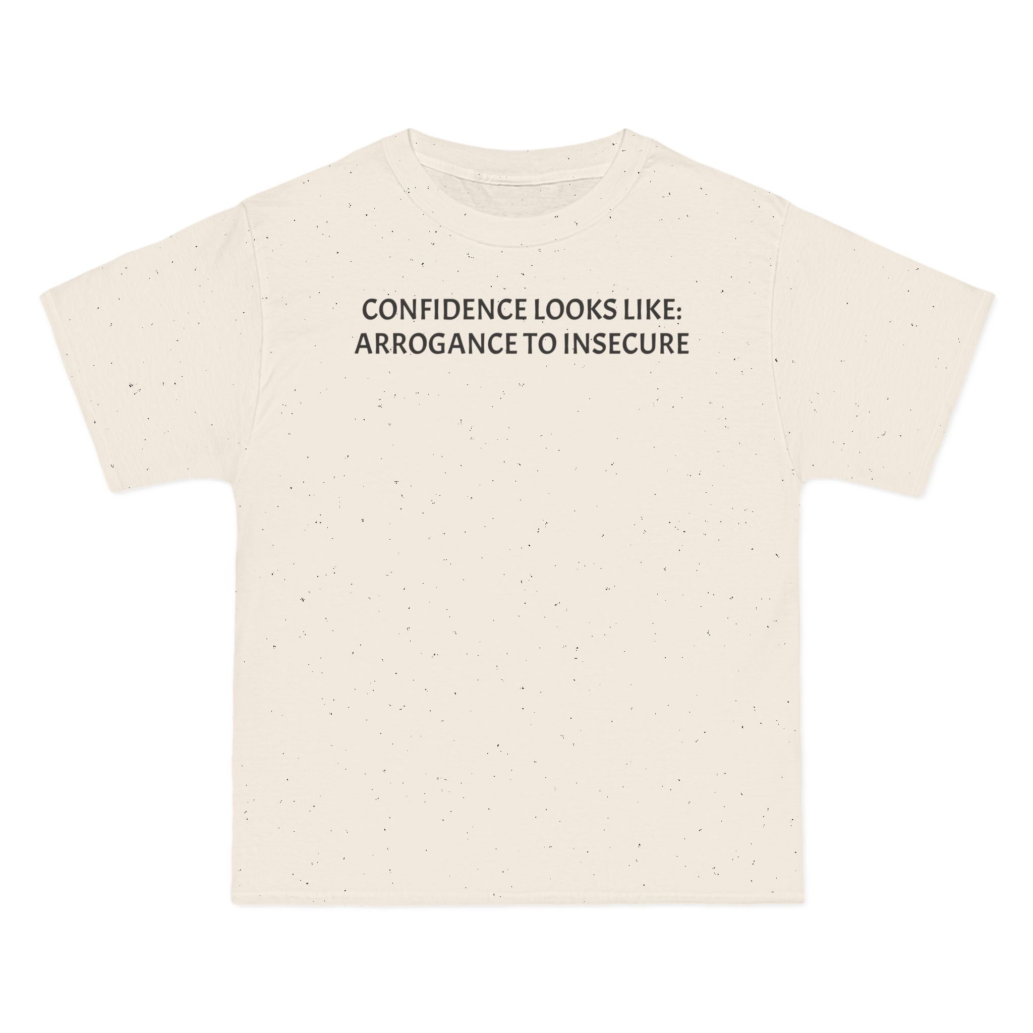 Confidence Looks Like Arrogance To Insecure T-Shirt