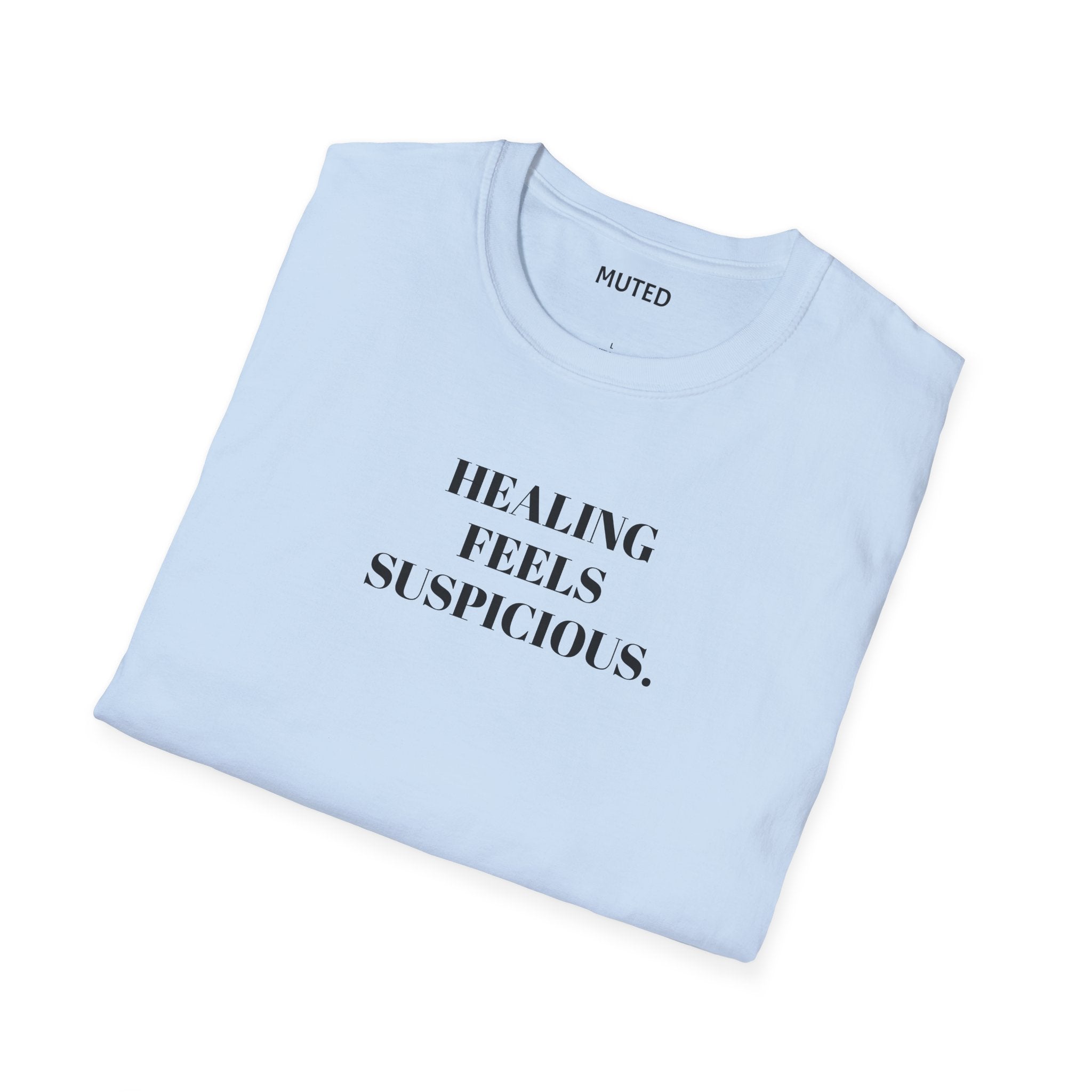 Healing Feels Suspicious T-Shirt — Subtle Mental Health Graphic Tee