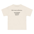 T-Shirt — "Didn't Mean to Offend You, Just Stopped Filtering Reality" Graphic Tee