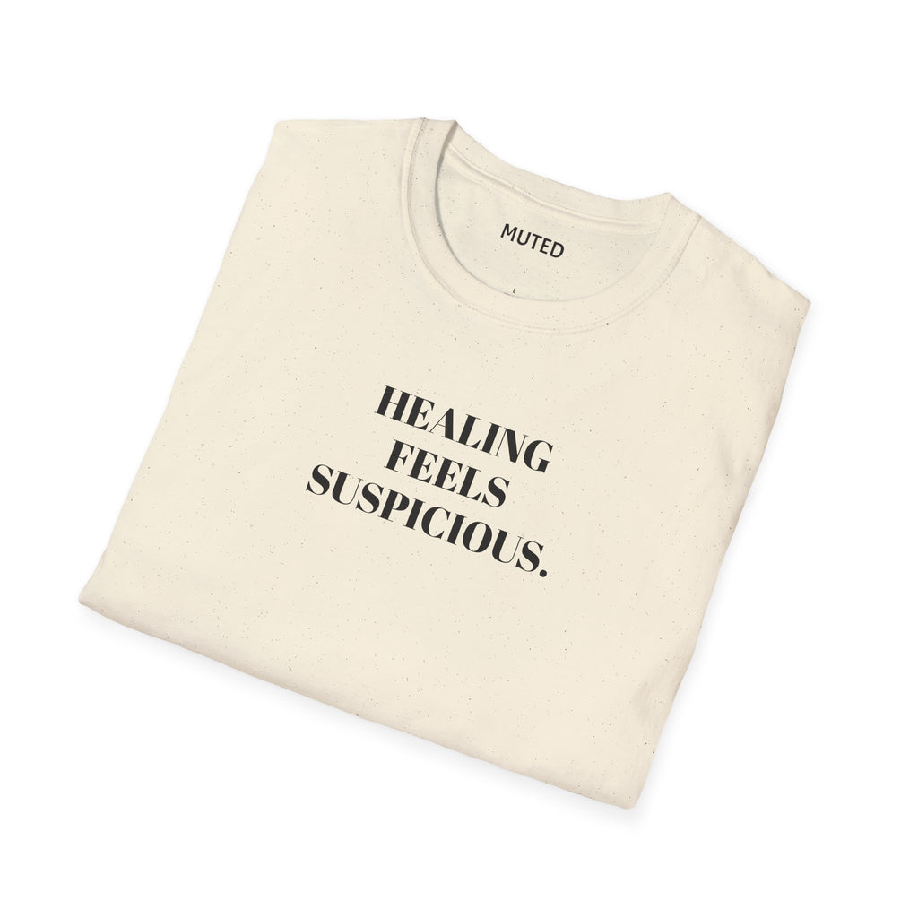 Healing Feels Suspicious T-Shirt — Subtle Mental Health Graphic Tee