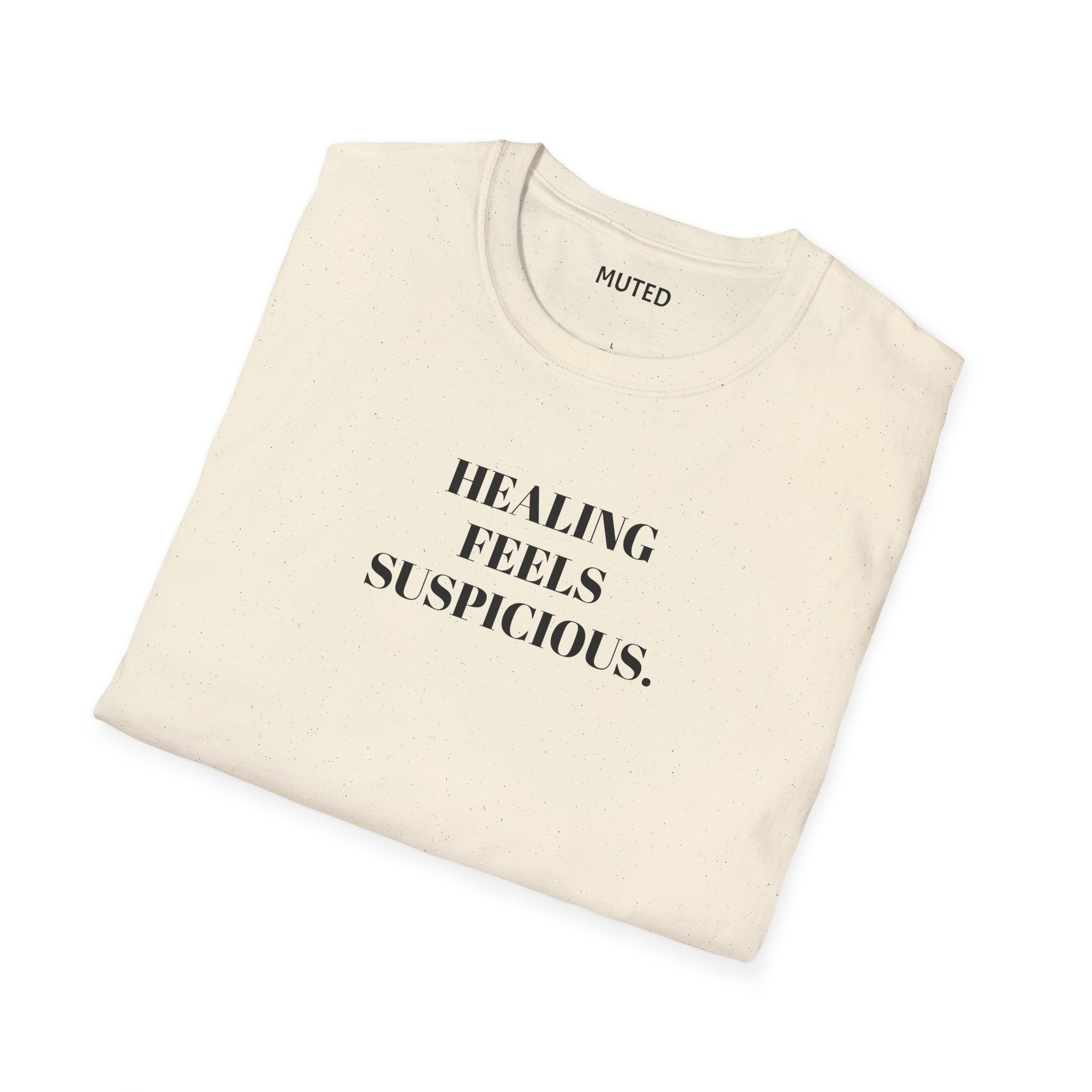 Healing Feels Suspicious T-Shirt — Subtle Mental Health Graphic Tee