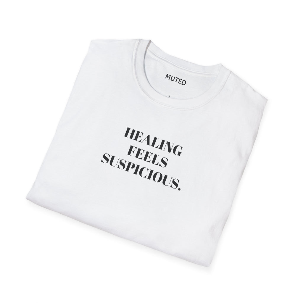 Healing Feels Suspicious T-Shirt — Subtle Mental Health Graphic Tee