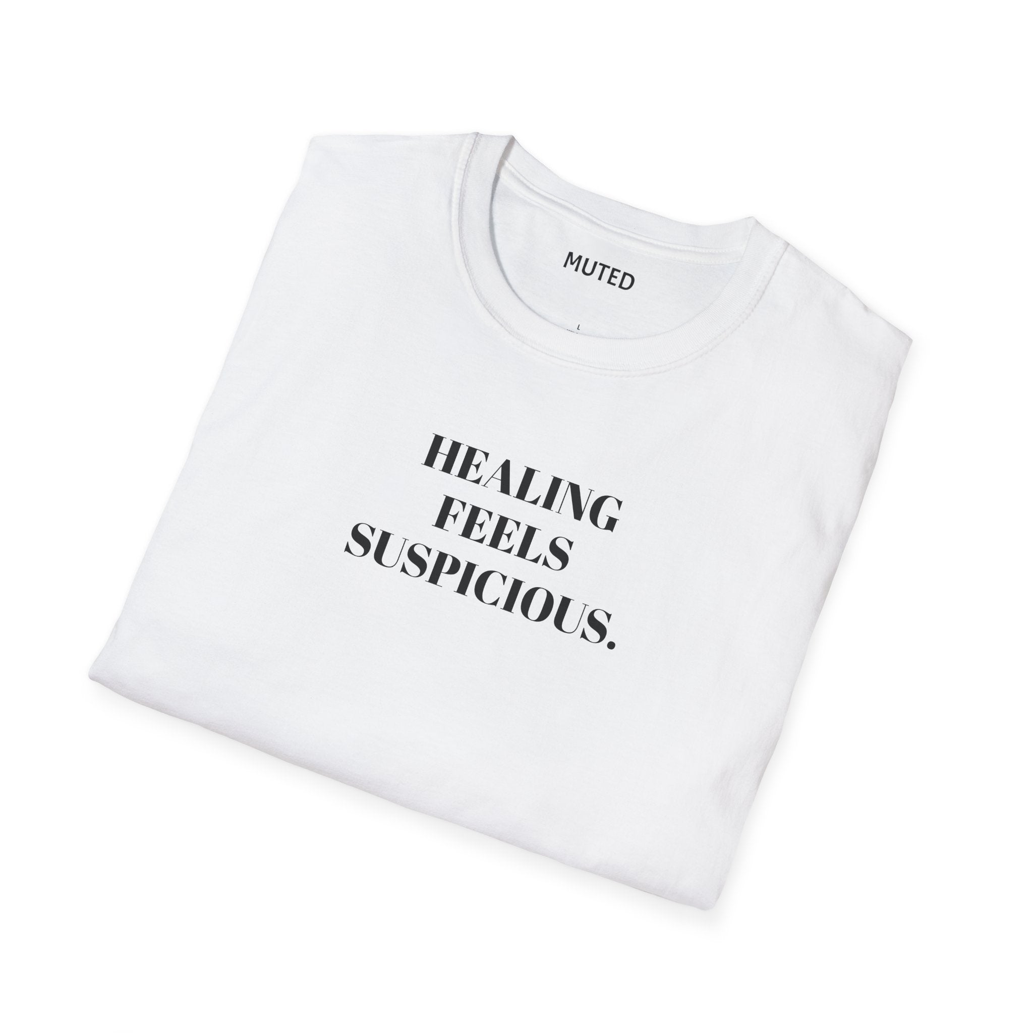Healing Feels Suspicious T-Shirt — Subtle Mental Health Graphic Tee