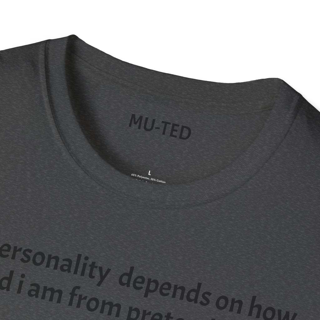 Funny Quote T-Shirt — “My personality depends on how tired I am from pretending” (Back: “pls... kindly f&k off.”)