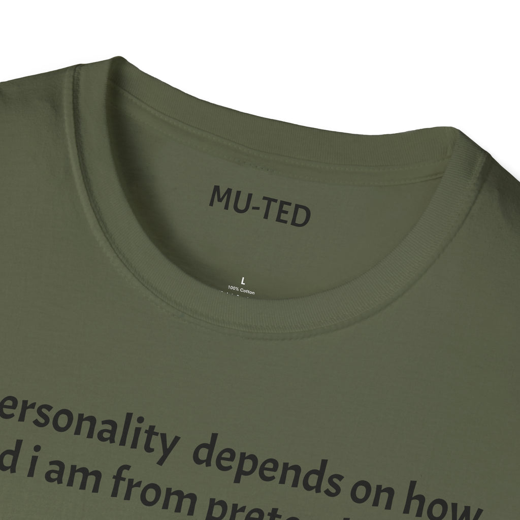 Funny Quote T-Shirt — “My personality depends on how tired I am from pretending” (Back: “pls... kindly f&k off.”)