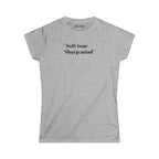 Women's Tee — "Soft Tone Sharp Mind" Inspirational Text Shirt
