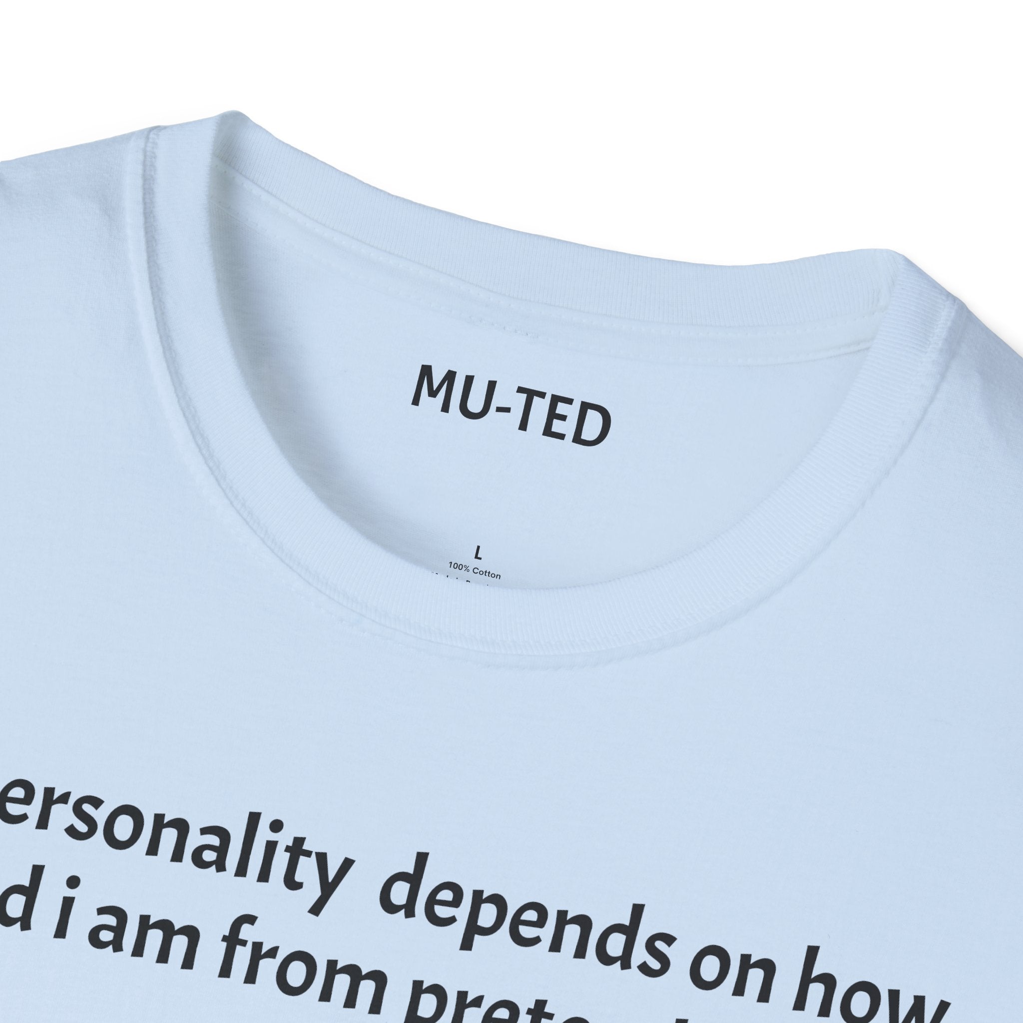 Funny Quote T-Shirt — “My personality depends on how tired I am from pretending” (Back: “pls... kindly f&k off.”)