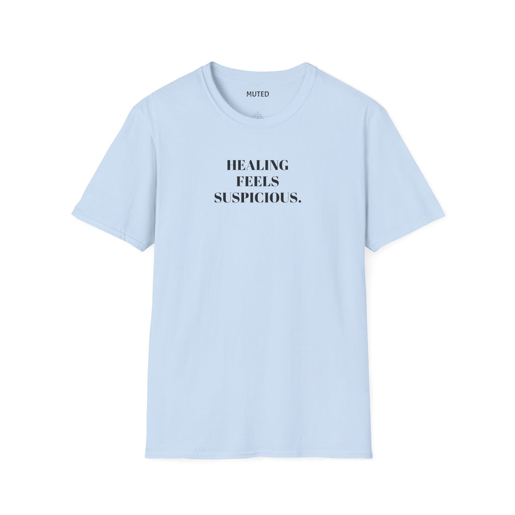 Healing Feels Suspicious T-Shirt — Subtle Mental Health Graphic Tee