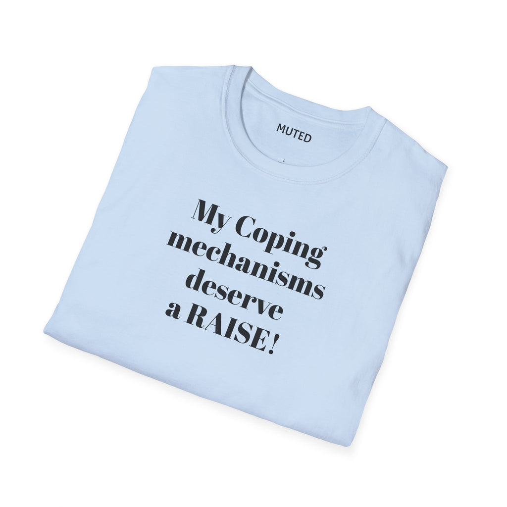 T-Shirt — “My Coping Mechanisms Deserve a RAISE!” Minimal Mental Health Statement Tee