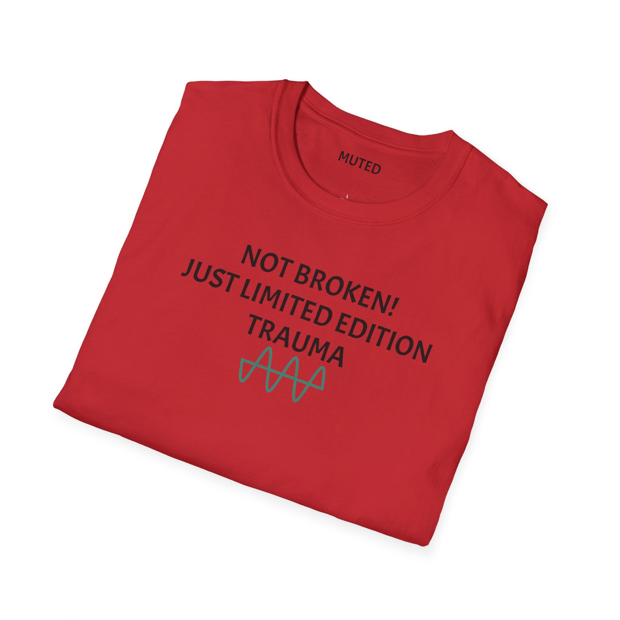 Not Broken! Just Limited Edition Trauma T-Shirt — Mental Health Awareness Tee
