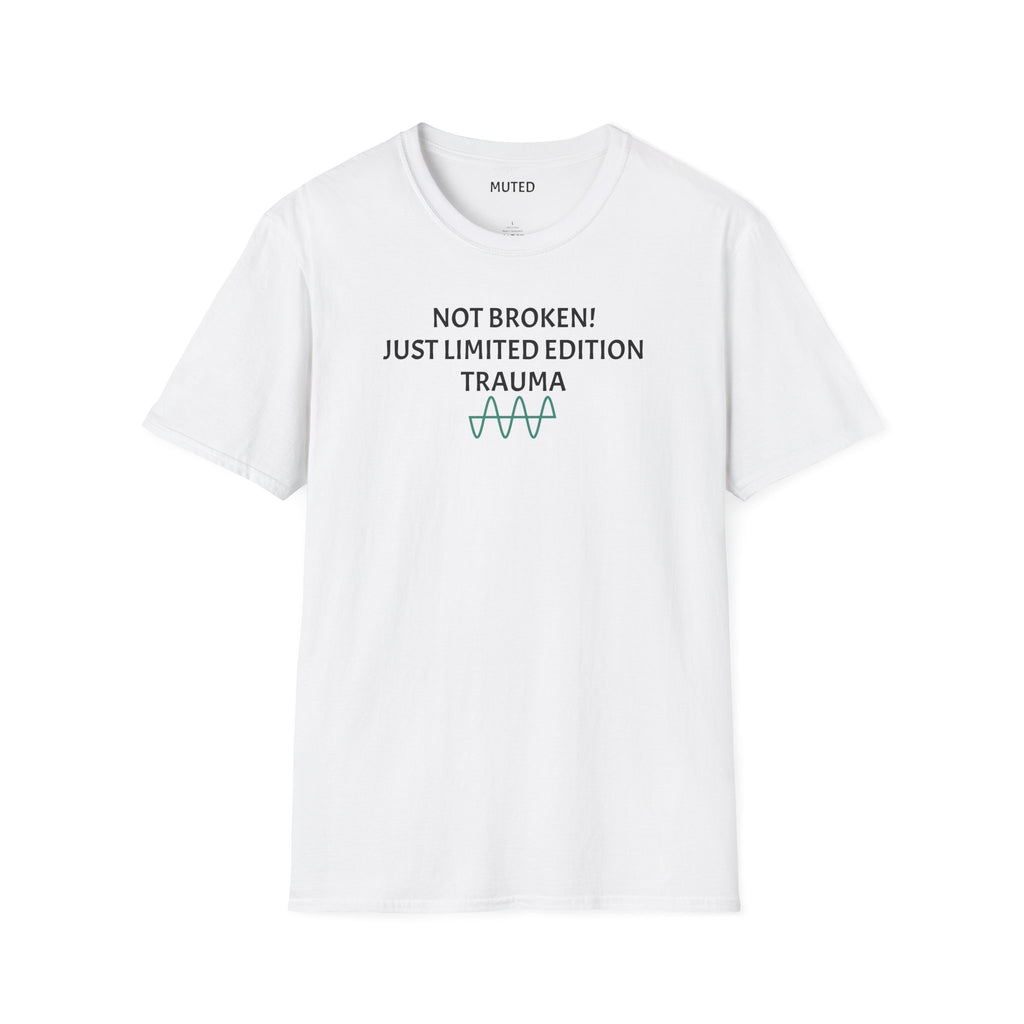 Not Broken! Just Limited Edition Trauma T-Shirt — Mental Health Awareness Tee