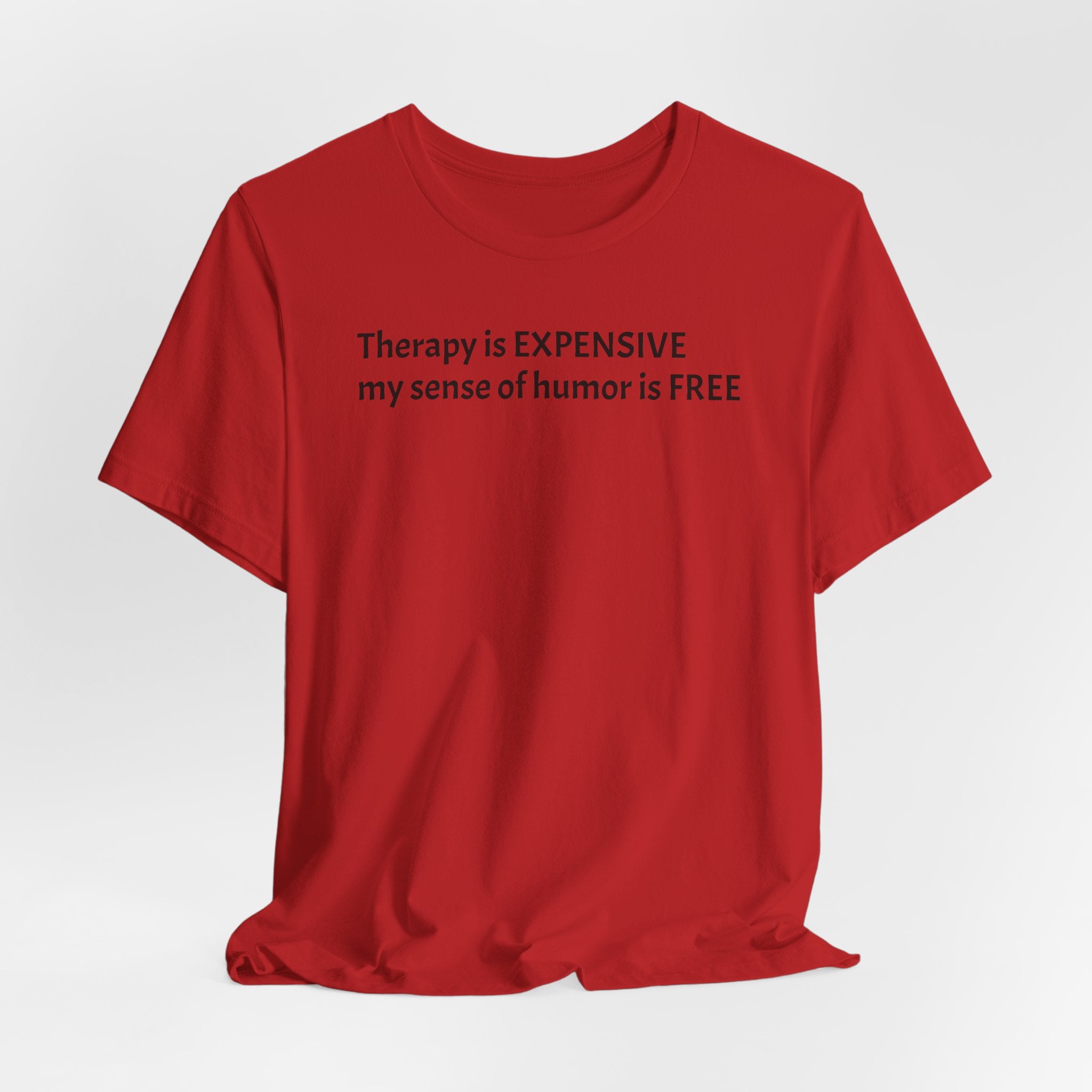 Funny Quote Tee — "Therapy is EXPENSIVE my sense of humor is FREE"