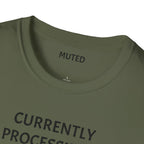 Currently Processing T-Shirt — "Currently Processing... Pls Dont Refresh" Funny Tech Tee