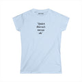 Women's Tee: "Quiet Doesn't Mean OK" Empowerment Graphic Shirt