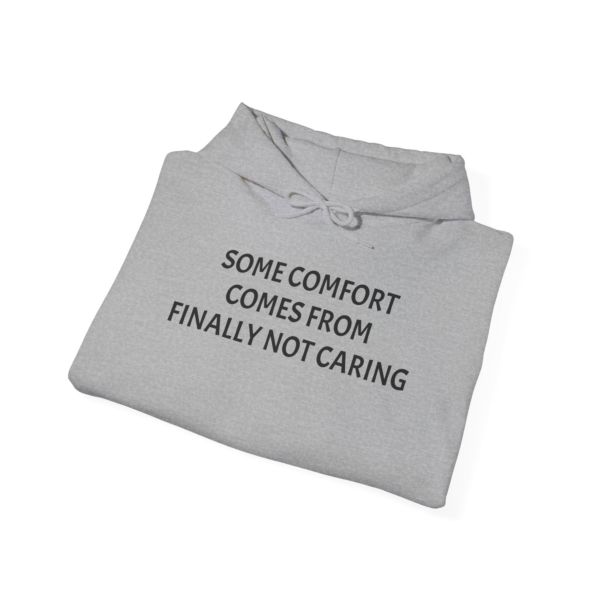 “Some Comfort Comes From Finally Not Caring” Hoodie — Minimalist White Graphic Hooded Sweatshirt