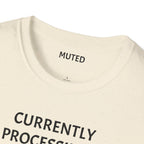 Currently Processing T-Shirt — "Currently Processing... Pls Dont Refresh" Funny Tech Tee