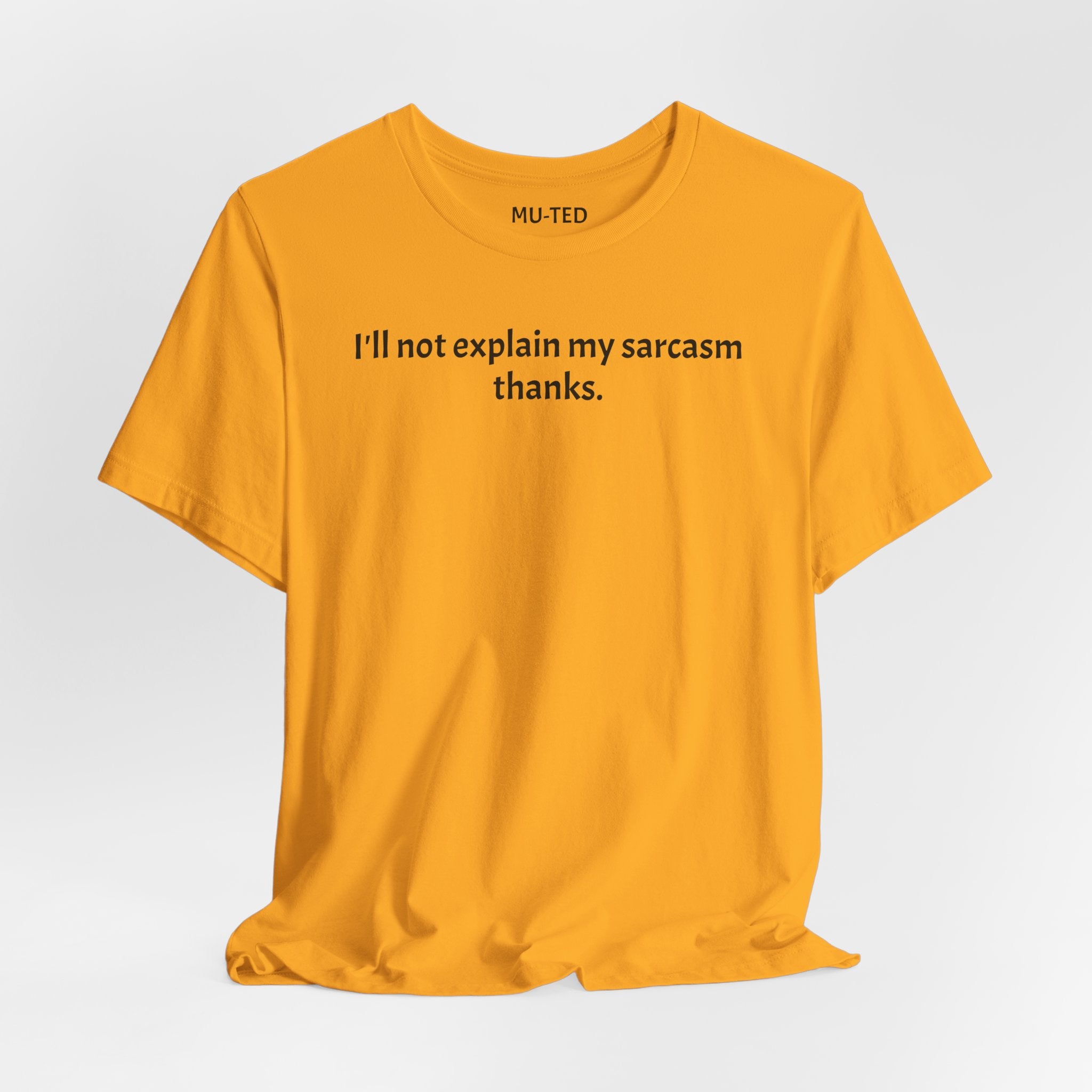 Sarcasm Tee — "I'll not explain my sarcasm thanks." Casual Graphic T‑Shirt