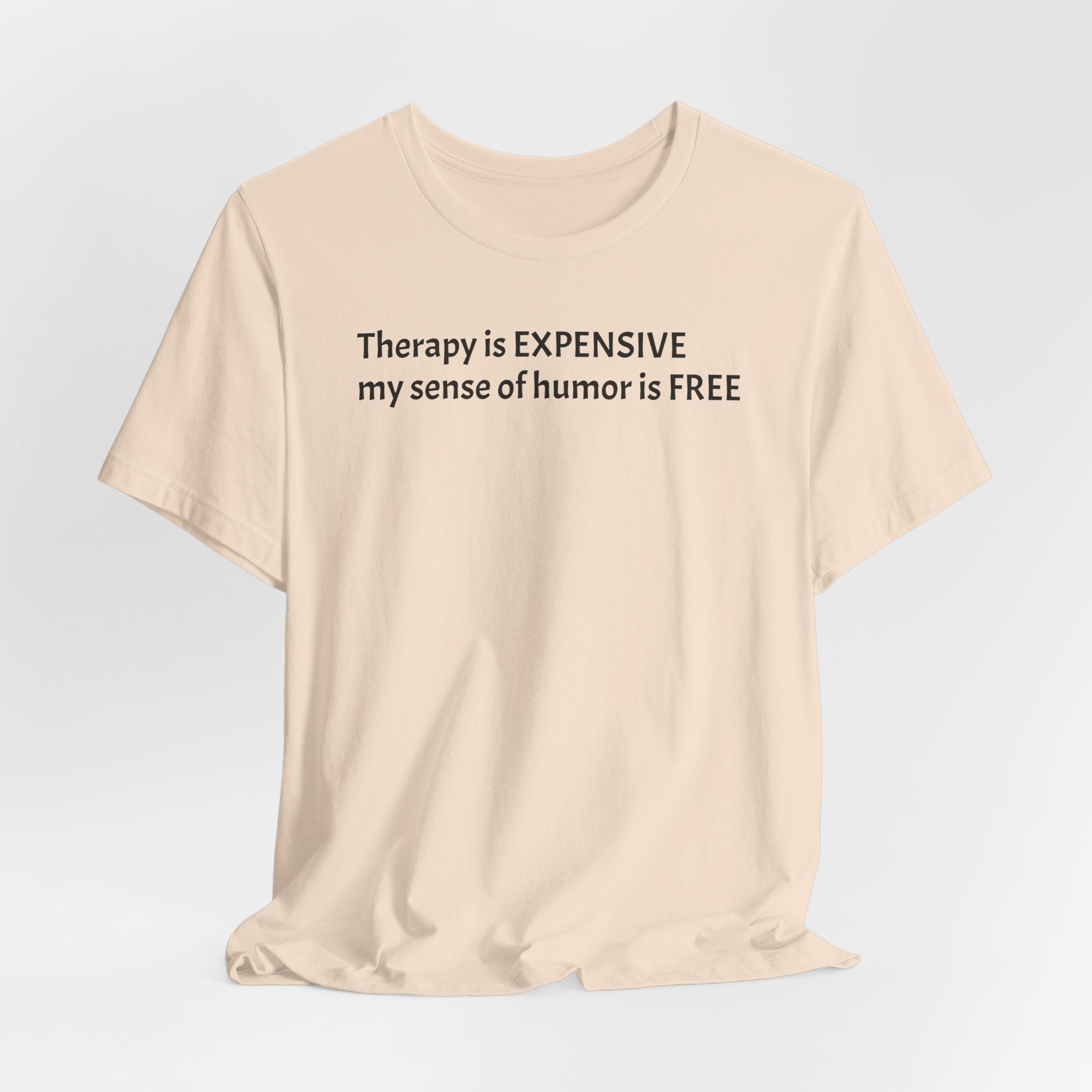 Funny Quote Tee — "Therapy is EXPENSIVE my sense of humor is FREE"