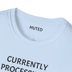 Currently Processing T-Shirt — "Currently Processing... Pls Dont Refresh" Funny Tech Tee