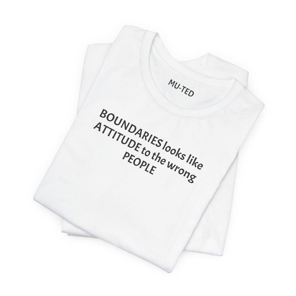 Boundaries Look Like Attitude Tee — "Unfiltered Thoughts" Graphic T-Shirt