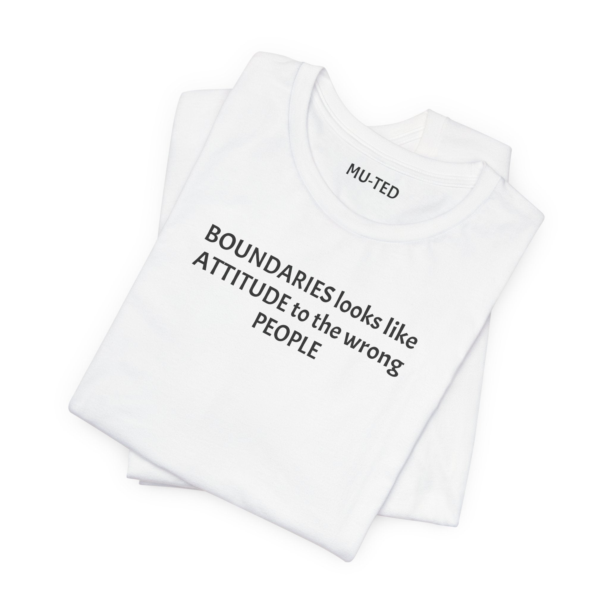 Boundaries Look Like Attitude Tee — "Unfiltered Thoughts" Graphic T-Shirt