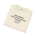 Not Broken! Just Limited Edition Trauma T-Shirt — Mental Health Awareness Tee