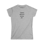 Women's Tee: "Quiet Doesn't Mean OK" Empowerment Graphic Shirt