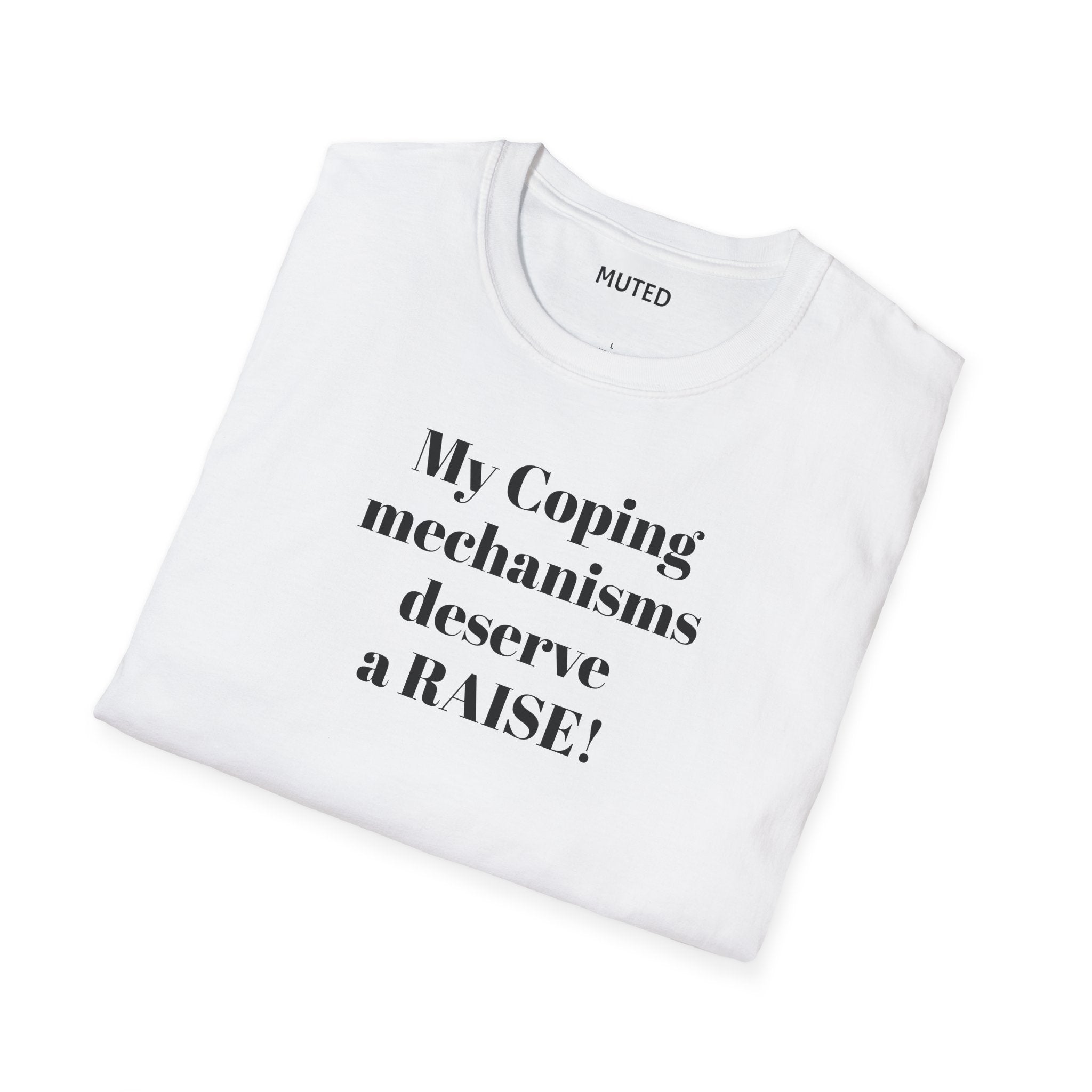 T-Shirt — “My Coping Mechanisms Deserve a RAISE!” Minimal Mental Health Statement Tee