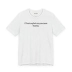 Sarcasm Tee — "I'll not explain my sarcasm thanks." Casual Graphic T‑Shirt