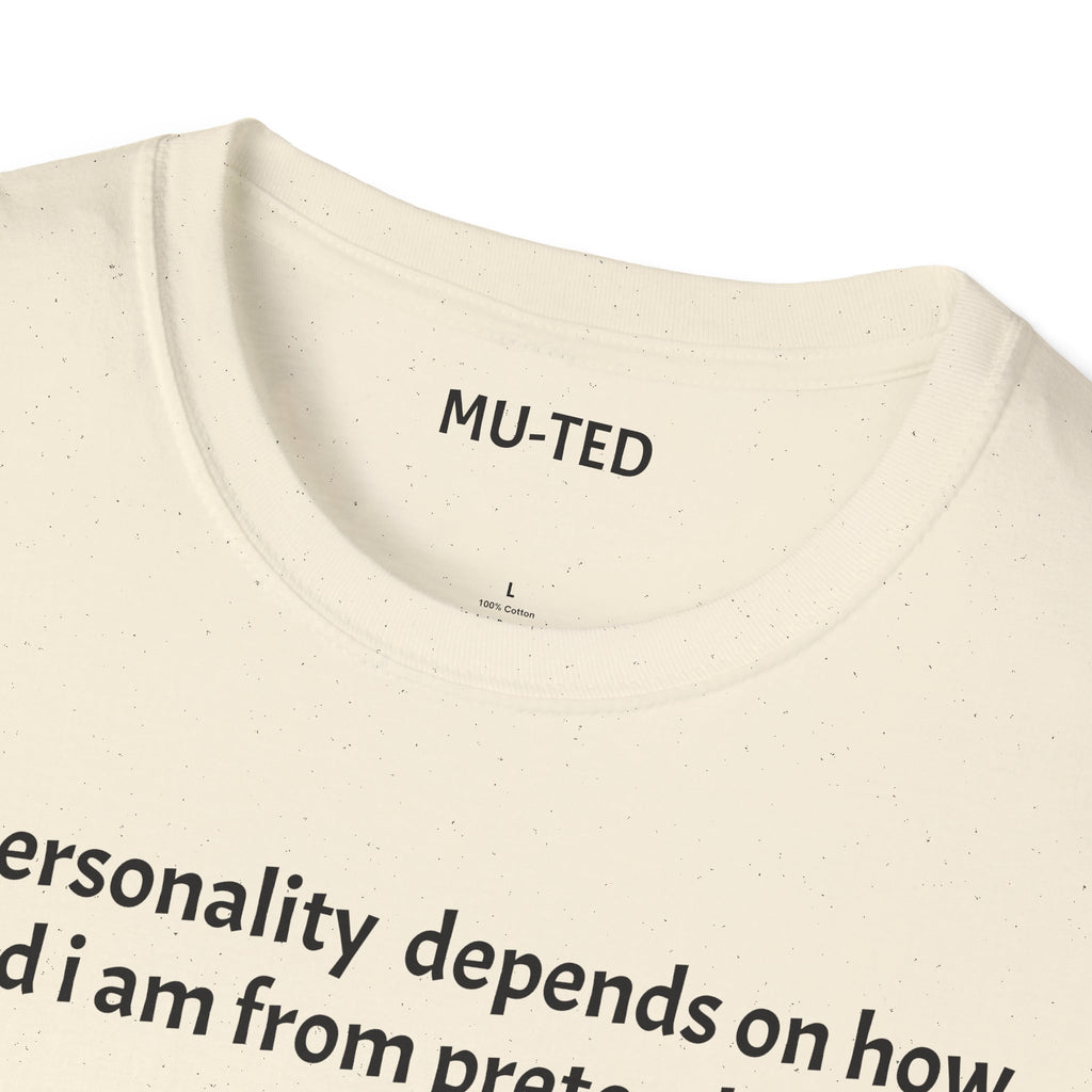 Funny Quote T-Shirt — “My personality depends on how tired I am from pretending” (Back: “pls... kindly f&k off.”)