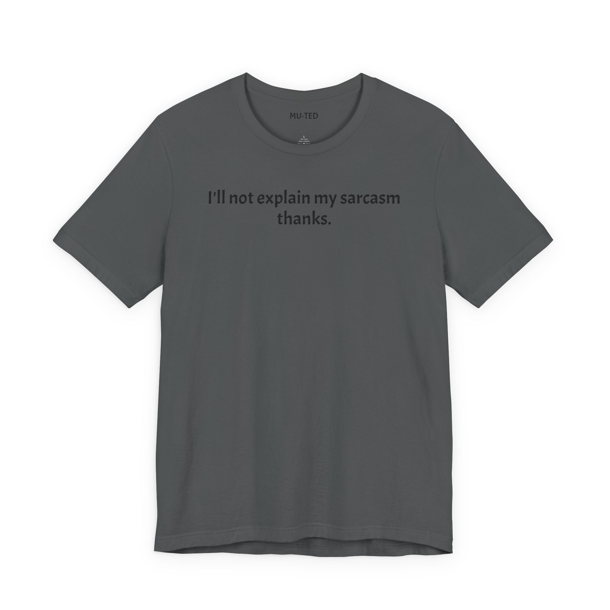 Sarcasm Tee — "I'll not explain my sarcasm thanks." Casual Graphic T‑Shirt