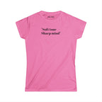 Women's Tee — "Soft Tone Sharp Mind" Inspirational Text Shirt