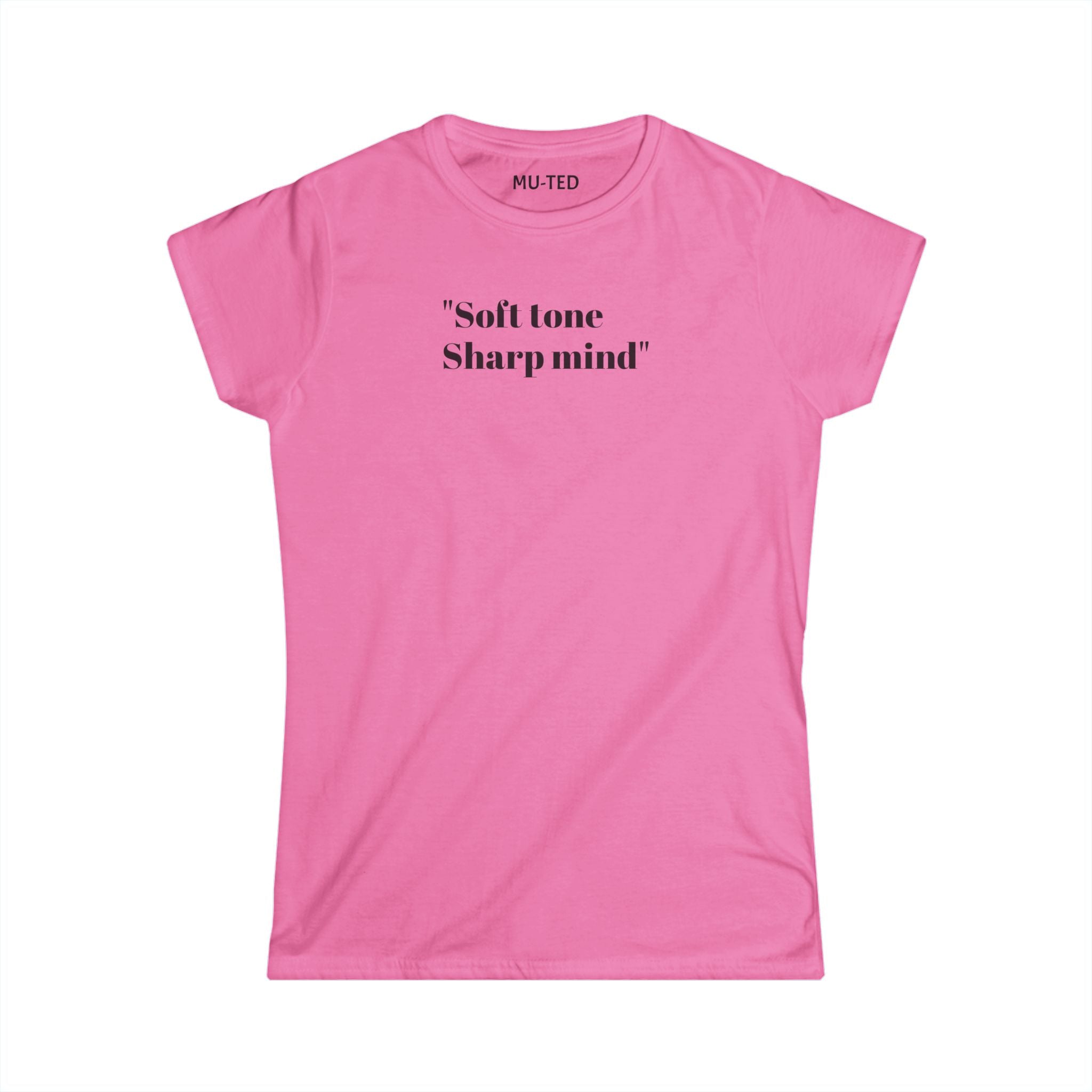 Women's Tee — "Soft Tone Sharp Mind" Inspirational Text Shirt