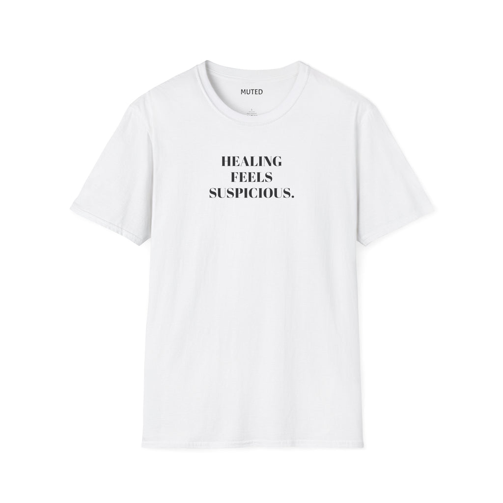 Healing Feels Suspicious T-Shirt — Subtle Mental Health Graphic Tee