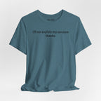 Sarcasm Tee — "I'll not explain my sarcasm thanks." Casual Graphic T‑Shirt