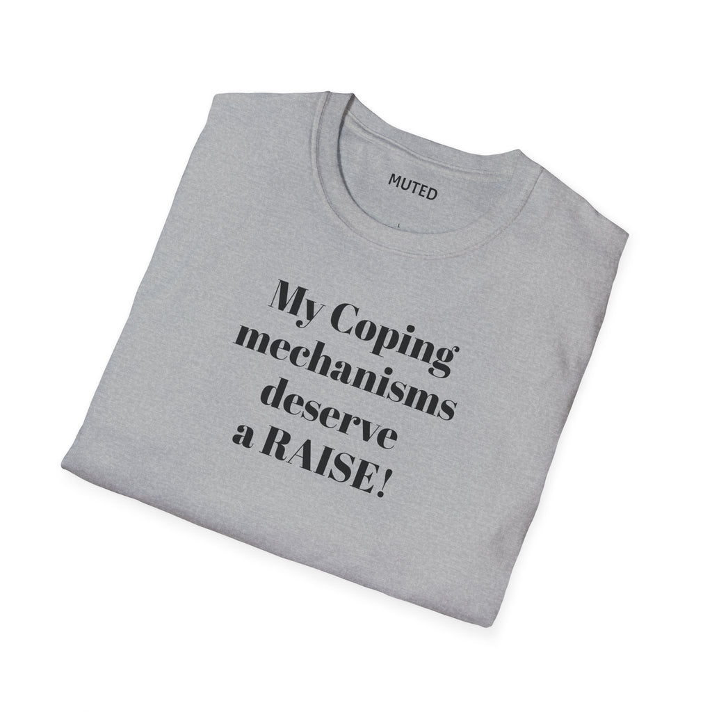 T-Shirt — “My Coping Mechanisms Deserve a RAISE!” Minimal Mental Health Statement Tee