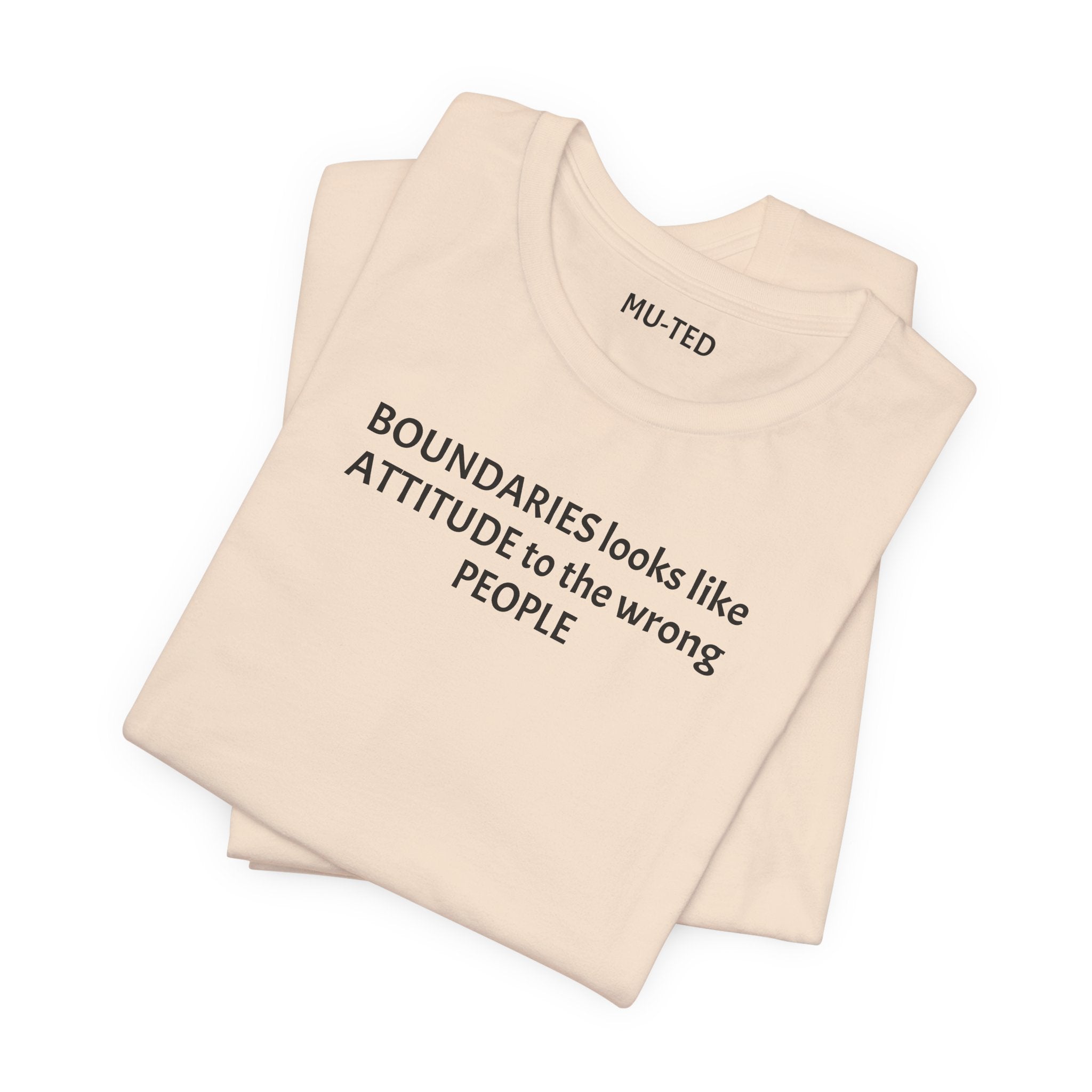 Boundaries Look Like Attitude Tee — "Unfiltered Thoughts" Graphic T-Shirt