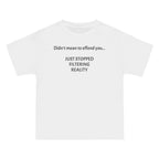 T-Shirt — "Didn't Mean to Offend You, Just Stopped Filtering Reality" Graphic Tee